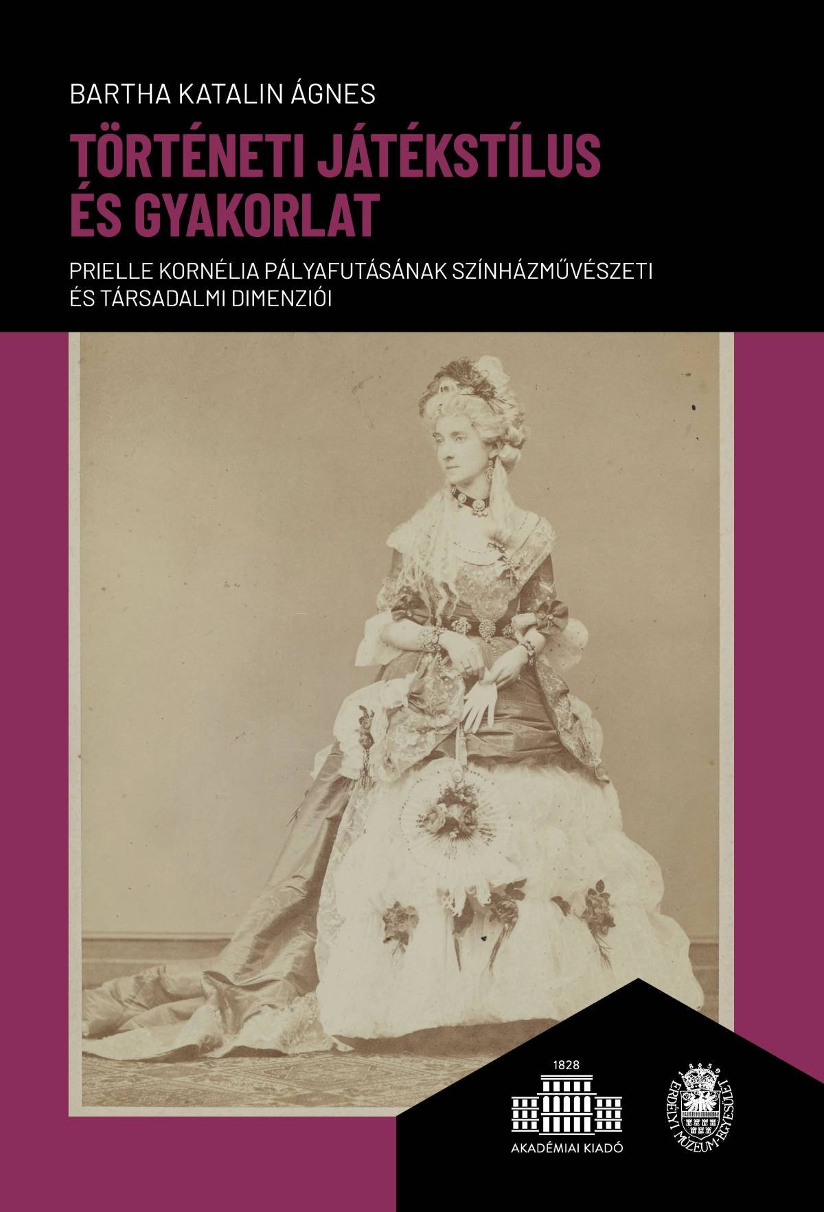 Történeti játékstílus és gyakorlat: Prielle Kornélia pályafutásának színházművészeti és társadalmi dimenziói 