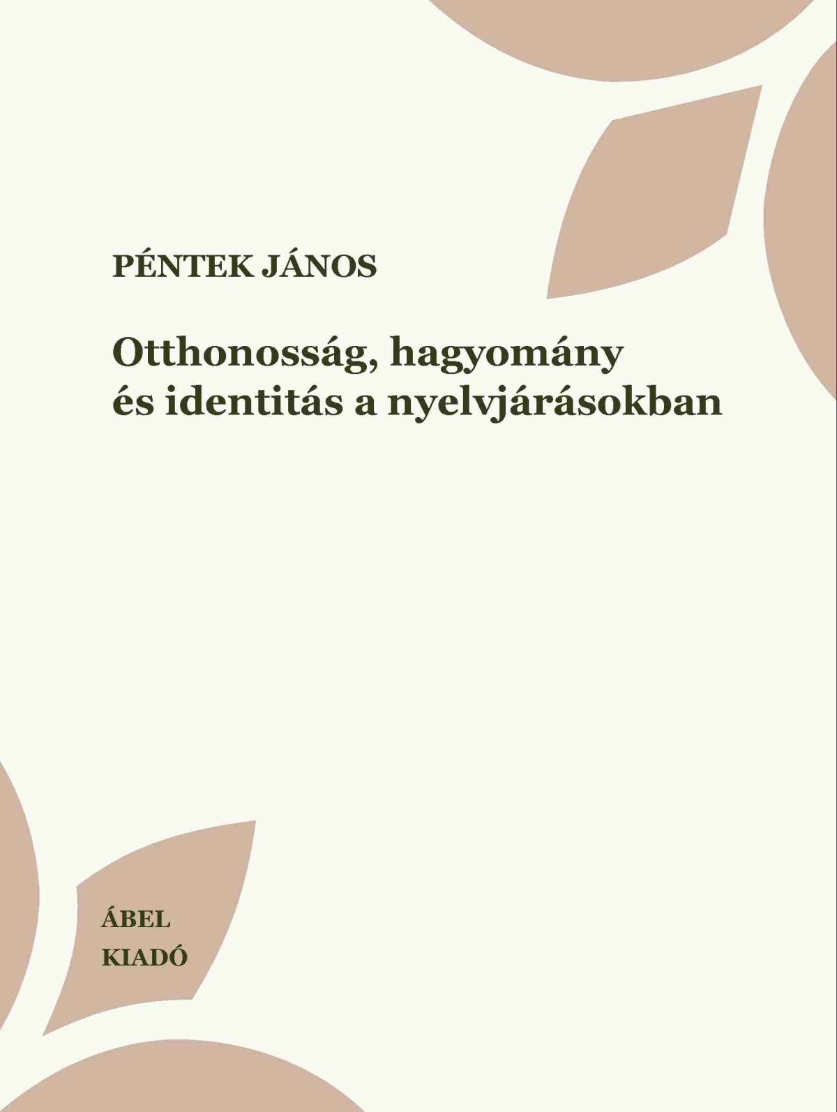 Otthonosság, hagyomány és identitás a nyelvjárásokban
