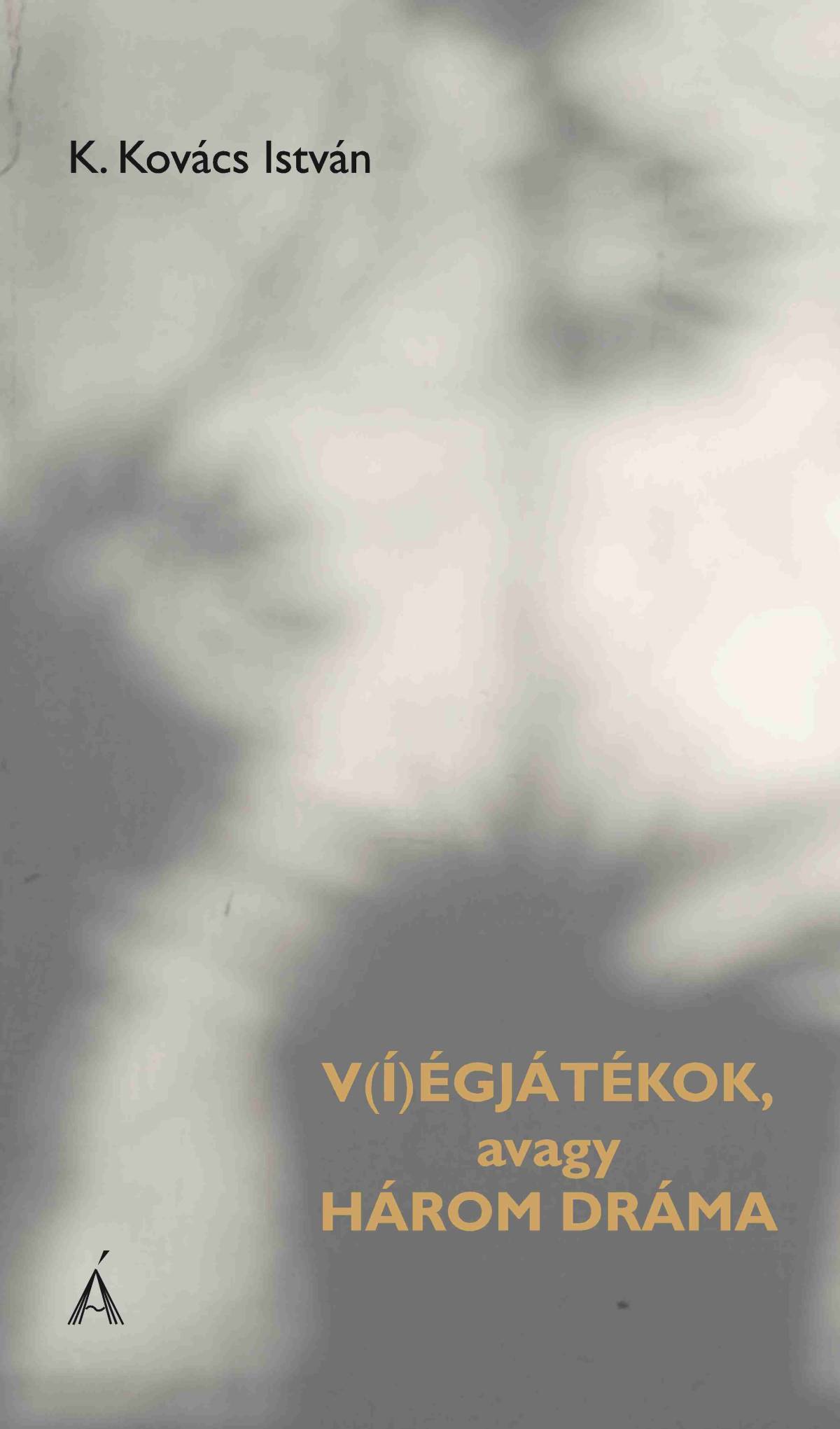 V(í)égjátékok, avagy három dráma