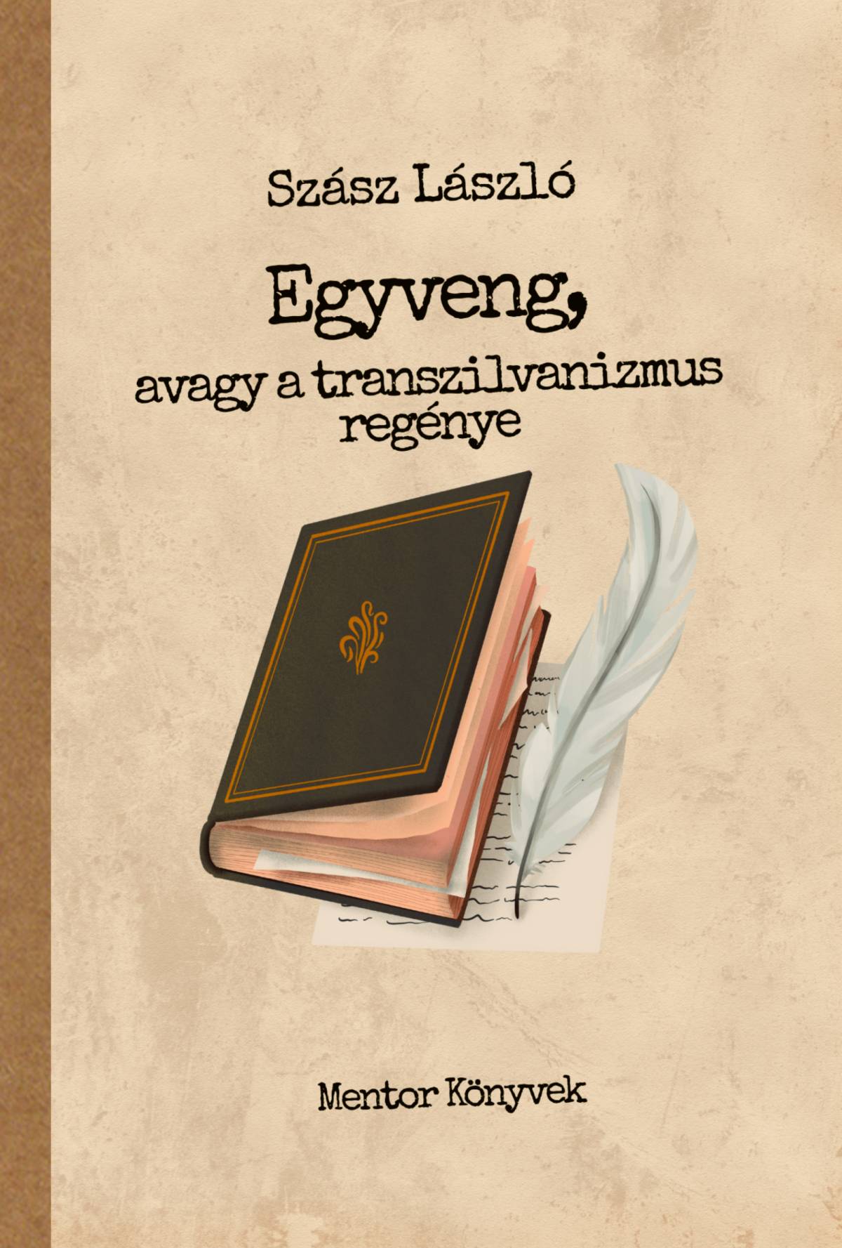 Egyveng, avagy a transzilvanizmus regénye